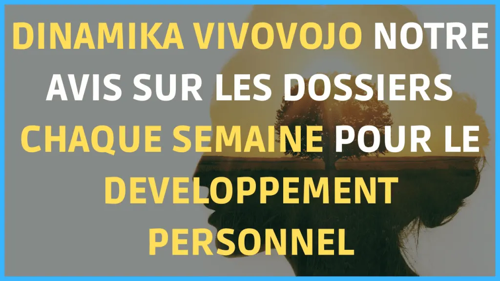 dinamika vivovojo notre avis sur les dossiers chaque semaine pour le developpement personnel