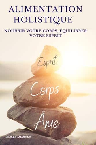 nutrition holistique : boostez corps et esprit