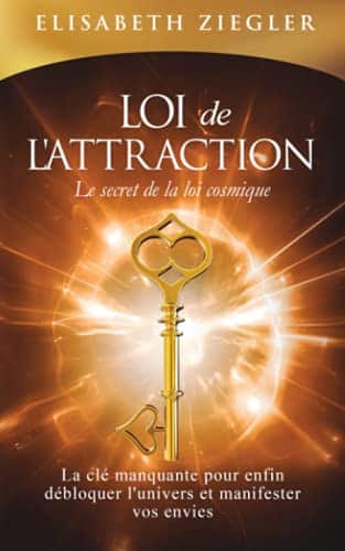débloquez l'univers avec la loi de l'attraction: le secret cosmique pour manifester vos envies