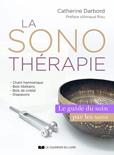 guide principal de sonothérapie: soignez vous grâce au pouvoir des sons