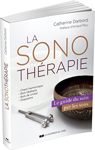 guide principal de sonothérapie: soignez vous grâce au pouvoir des sons