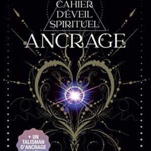 cahier d'Éveil spirituel: déclenchez votre ancrage