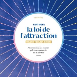 maîtrisez la loi de l'attraction: concrétisez vos objectifs par la puissance de la pensée