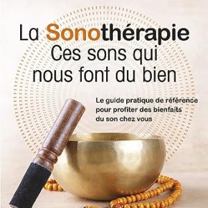 sonothérapie : des sons thérapeutiques pour votre bien être