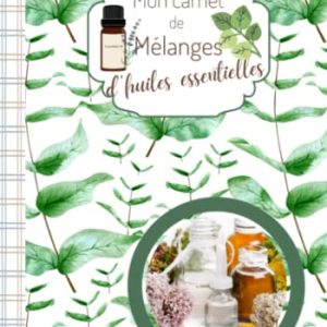 carnet pratique d’huiles essentielles: mélanges bien être & recettes colorées, format convenable et couverture brillante