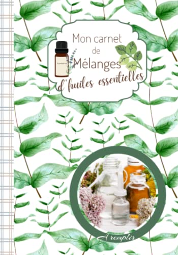 carnet pratique d’huiles essentielles: mélanges bien être & recettes colorées, format convenable et couverture brillante